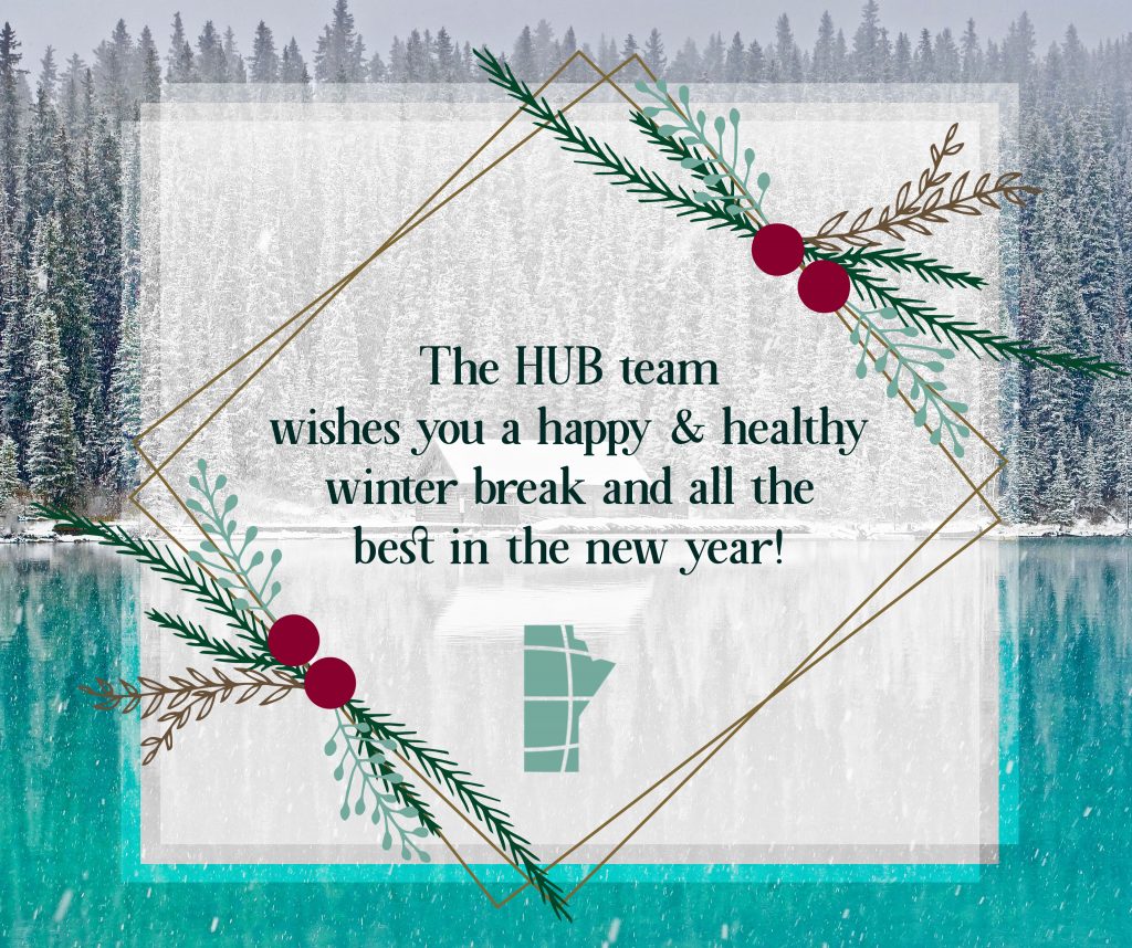 The Hub Team wishes you a happy and healthy winter break and all the best in the new year!